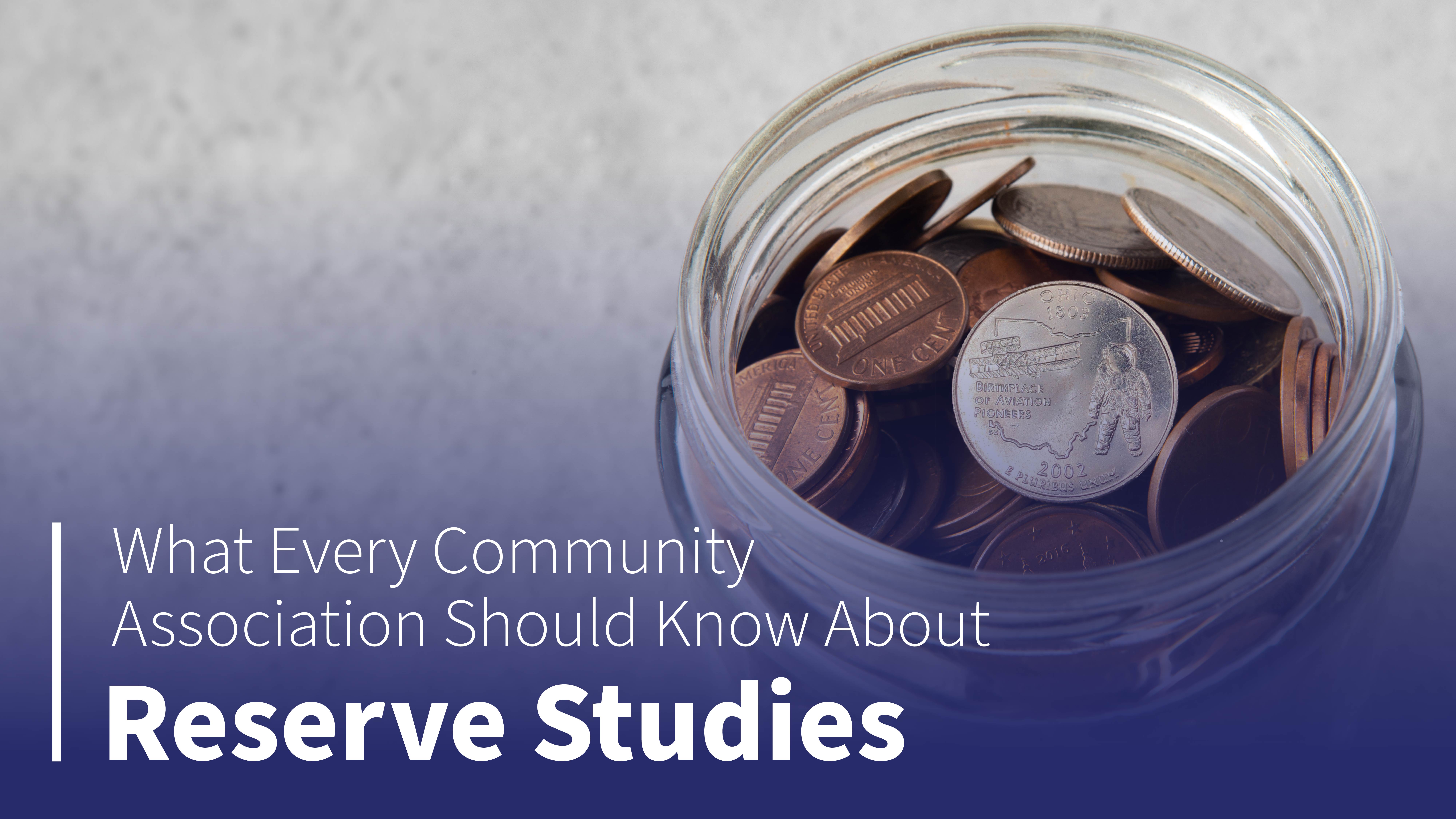 A jar of coins. The text reads, "What Every Community Association Should Know About Reserve Studies" 