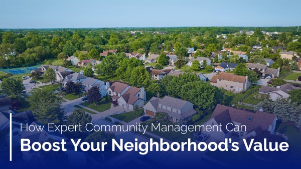 How Expert Community Management Can Boost Your Neighborhood’s Value 